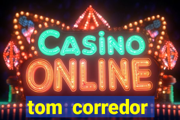 tom corredor dinheiro infinito atualizado 2023